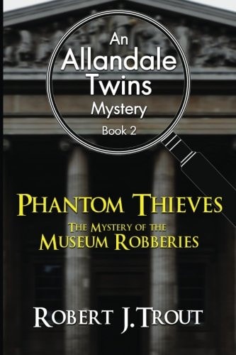 Allandale Twins Mystery Phantom Thieves: The Mystery of the Museum Robberies: An Allandale Twins Mystery Book 2