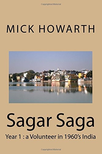 Sagar Saga Year 1 : a Volunteer in 1960's India