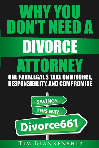Why You Don't Need A Divorce Attorney One Paralegal's Take On Divorce, Responsibility And Compromise