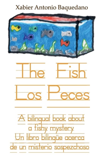 The Fish / Los Peces A Bilingual Book about a Fishy Mystery / Un Libro Bilingüe Acerca de Un Misterio Sospezchoso