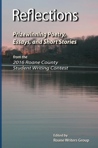 Reflections - Prizewinning Poetry, Essays and Short Stories From the Seventh Annual Roane County Student Writing Contest 2015-2016