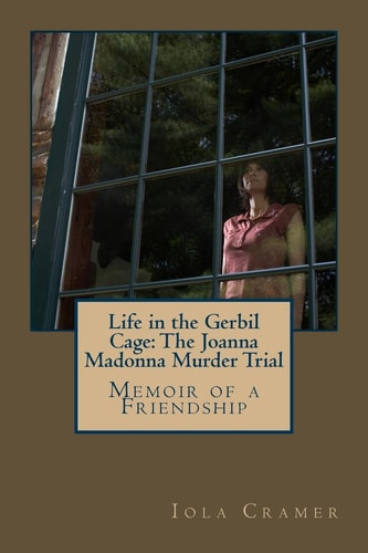 Life in the Gerbil Cage The Joanna Madonna Murder Trial