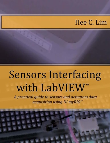 Sensors Interfacing with LabVIEW A Practical Guide to Sensors and Actuators Data Acquisition and Interfacing Using MyRIO