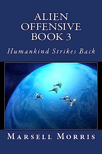 Alien Offensive Book 3 Humankind Strikes Back