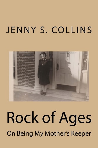 Rock of Ages On Being My Mother's Keeper