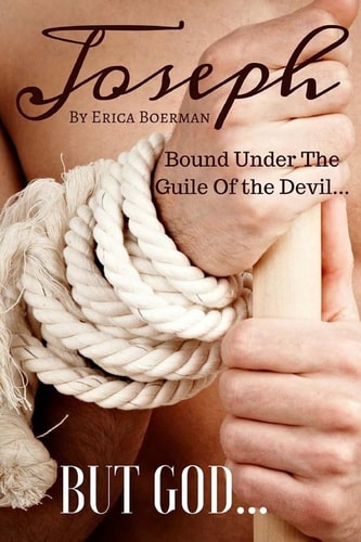 Joseph Bound Under The Guile Of the Devil...BUT GOD...