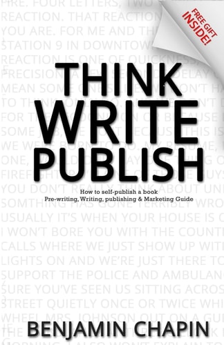 Think, Write, Publish How to Self-Publish a Book: Pre-writing, Writing, Publishing and Marketing Guide