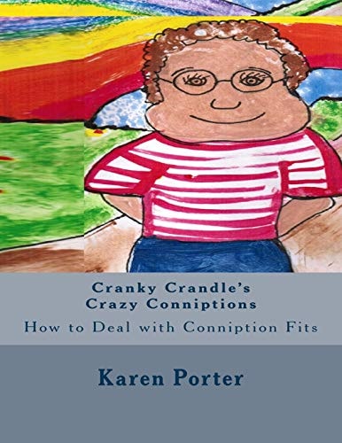 Cranky Crandle's Crazy Conniptions How to Deal with Conniption Fits