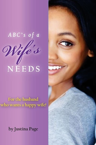 ABC's of a Wife's NEEDS For the Husband Who Wants a Happy Wife!