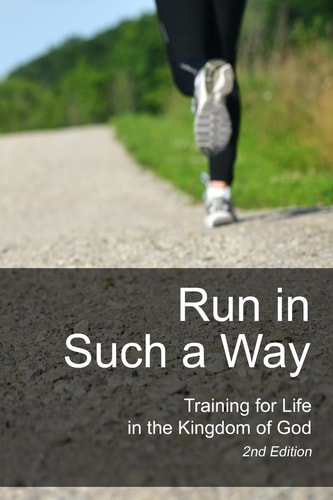 Run in Such a Way Training for Life in the Kingdom of God