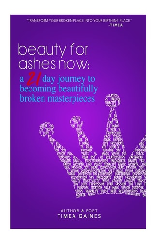 Beauty For Ashes Now A 21 Day Journey to Becoming Beautifully Broken Masterpieces