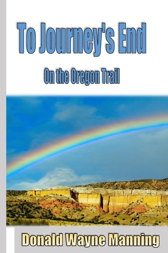 To Journey's End On the Oregon Trail