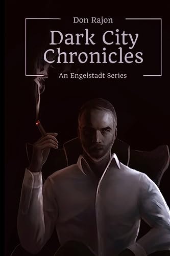 The Dark City Chronicles An Engelstadt Series