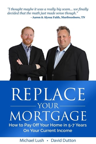 Replace Your Mortgage How to Pay Off Your Home in 5-7 Years on Your Current Income