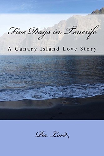 Five Days in Tenerife A Canary Island Love Story