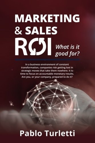Marketing and Sales ROI What Is It Good For?