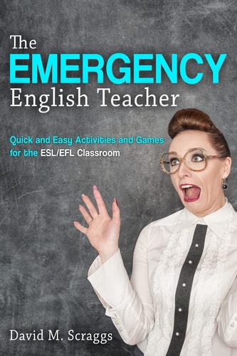 Esl/EFL The Emergency English Teacher: Quick and Easy Activities and Games for the ESL/EFL Classroom