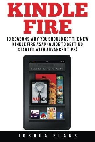 Kindle Fire 10 Reasons to Get the New Kindle Fire ASAP and Enjoy Your Kindle Devices