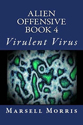 Alien Offensive - Book 4 Virulent Virus