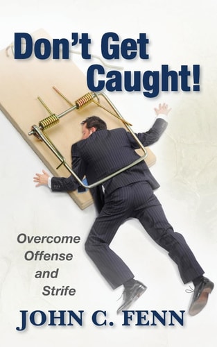 Don't Get Caught Overcome Offense and Strife