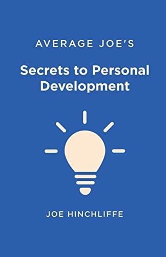 Average Joe's Secrets to Personal Development A Simple and Straightforward Guide to Personal Growth