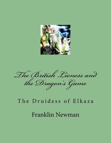 The British Lioness and the Dragon's Game The Druidess of Elkaza