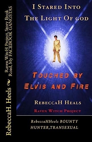 I STARED Into" THE LIGHT OF GOD", TOUCHED By" ELVIS and FIRE" None Other