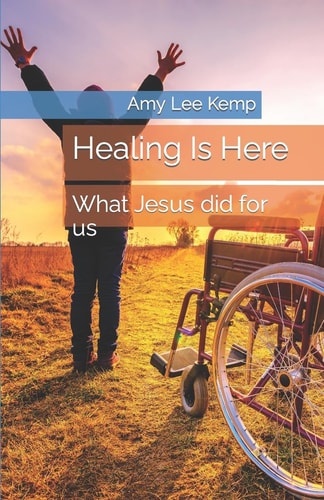 Healing Is Here What Jesus Did for Us