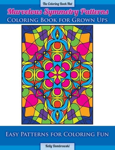 Marvelous Symmetry Patterns Coloring Book for Grown Ups Easy Patterns for Coloring Fun