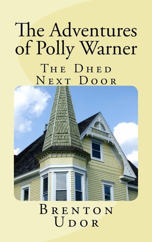 The Dhed Next Door The Adventures of Polly Warner