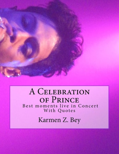 A Celebration of Prince Best Moments Live in Concert with Quotes