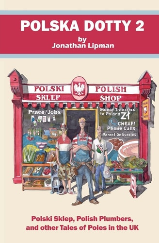 Polska Dotty 2 Polski Sklep, Polish Plumbers, and Other Tales of Poles in the UK
