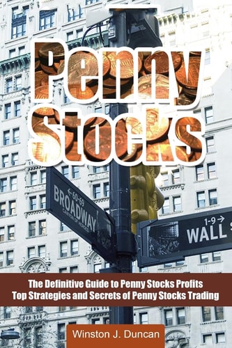 Penny Stocks The Definitive Guide to Penny Stocks Profits - Top Strategies and Secrets of Penny Stocks Trading