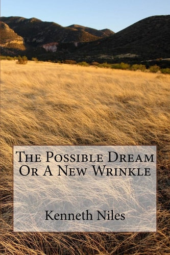 The Possible Dream Or a New Wrinkle