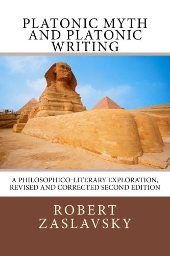 Platonic Myth and Platonic Writing A Philosophico-Literary Exploration