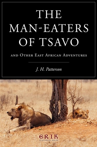 The Man-Eaters of Tsavo And Other East African Adventures
