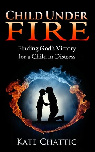 Child Under Fire Finding God's Victory for a Child in Distress