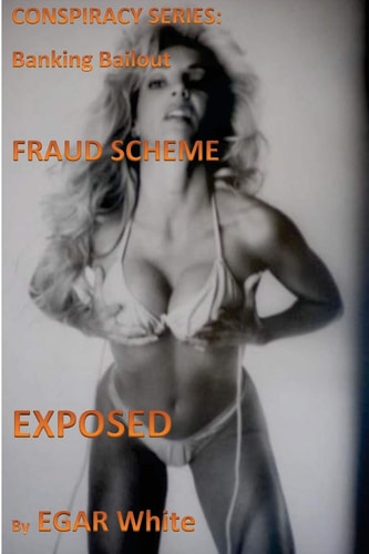 Conspiracy Series Banking Bailout Fraud Scheme Banksters Steal Hundreds of Millions Poised to Repeat