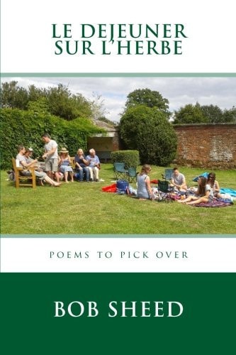 Le Dejeuner Sur L'herbe Poems to Pick Over