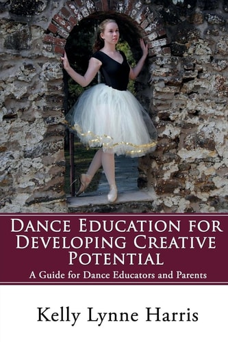 Dance Education for Developing Creative Potential A Guide for Teachers and Parents