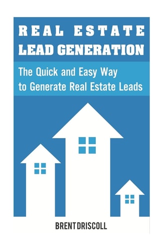 Real Estate Lead Generation The Quick and Easy Way to Generate Real Estate Lead