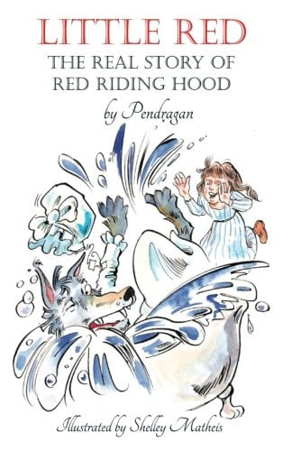 Little Red The Real Story of Red Riding Hood.