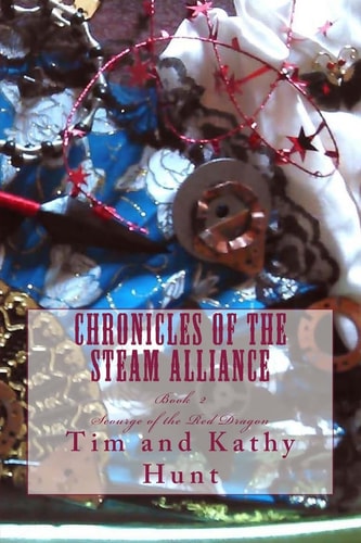 Chronicles of the Steam Alliance Book II Scourge of the Red Dragon
