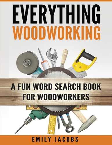 Everything Woodworking A Fun Word Search Book for Woodworkers