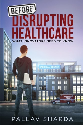 Before Disrupting Healthcare What Innovators Need to Know