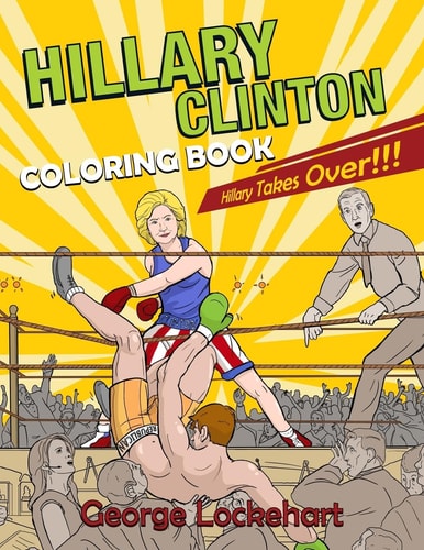 Hillary Clinton Coloring Book Hillary Takes Over!