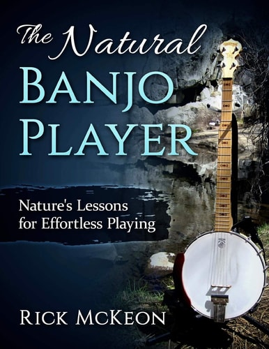 The Natural Banjo Player Nature's Lessons for Effortless Playing
