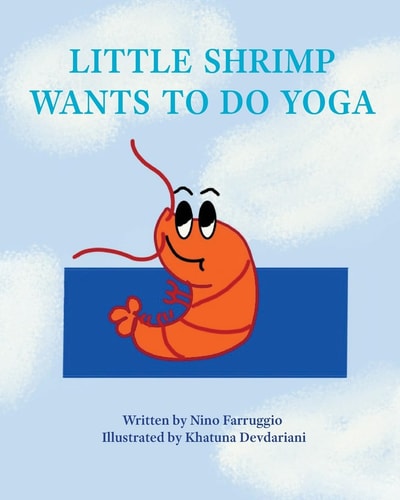 Little Shrimp Wants To Do Yoga Yoga Is For Everyone