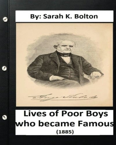Lives of Poor Boys who Became Famous" (1885) by Sarah K. Bolton