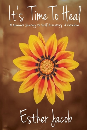 It's Time to Heal A Woman's Journey to Self-Discovery and Freedom